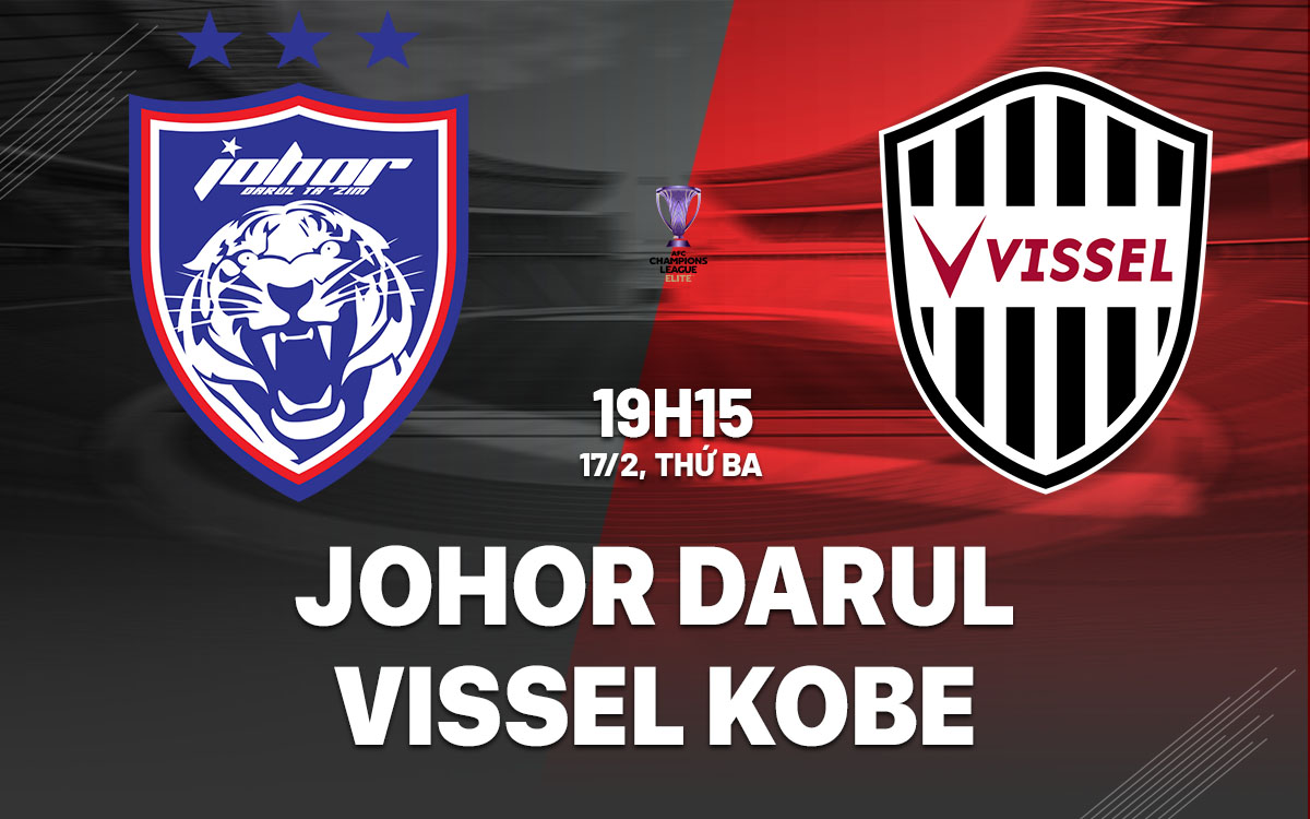 nhan dinh bong da du doan Johor Darul vs Vissel Kobe afc champions league elite hom nay