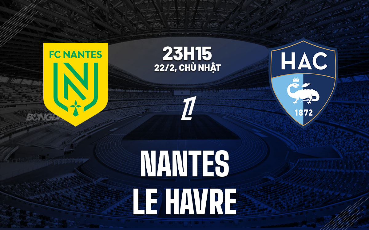 nhan dinh bong da du doan Nantes vs Le Havre vdqg phap ligue 1 hom nay