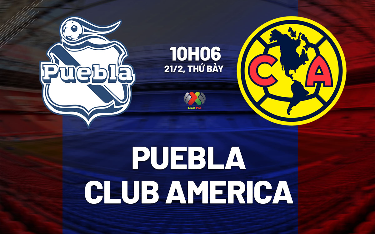 nhan dinh bong da du doan Puebla vs Club America vdqg mexico hom nay