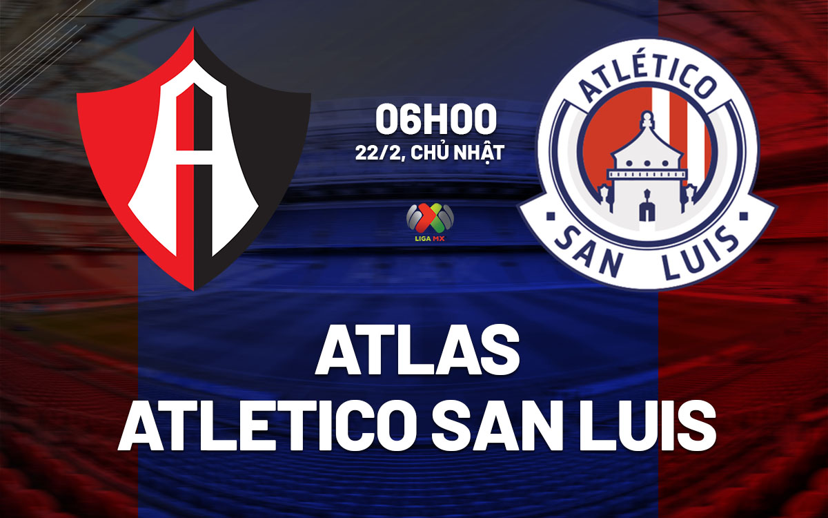 nhan dinh bong da du doan Atlas vs Atletico San Luis vdqg mexico hom nay