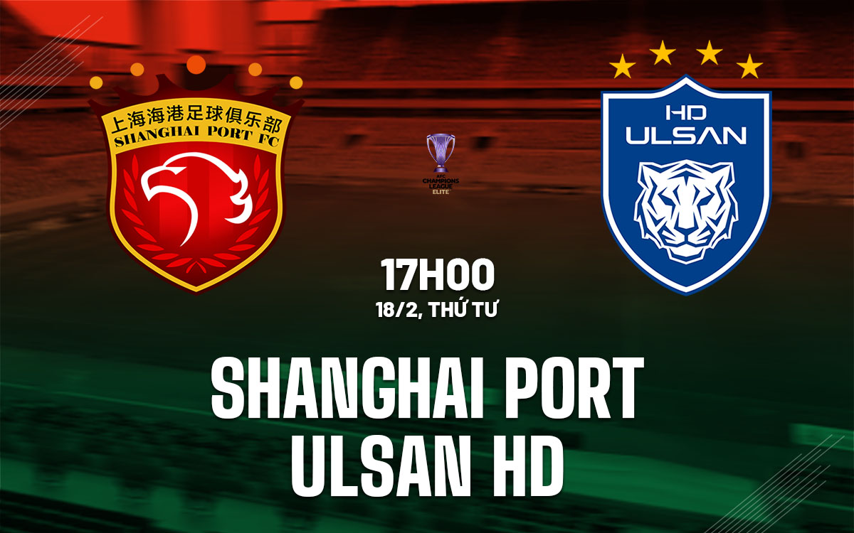 nhan dinh bong da du doan Shanghai Port vs Ulsan HD afc champions league elite hom nay