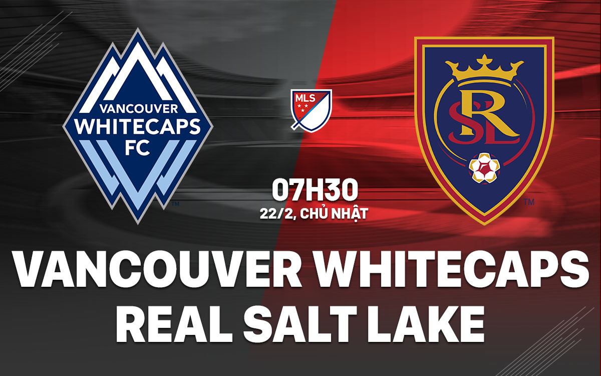nhan dinh bong da du doan Vancouver Whitecaps vs Real Salt Lake nha nghe my mls hom nay