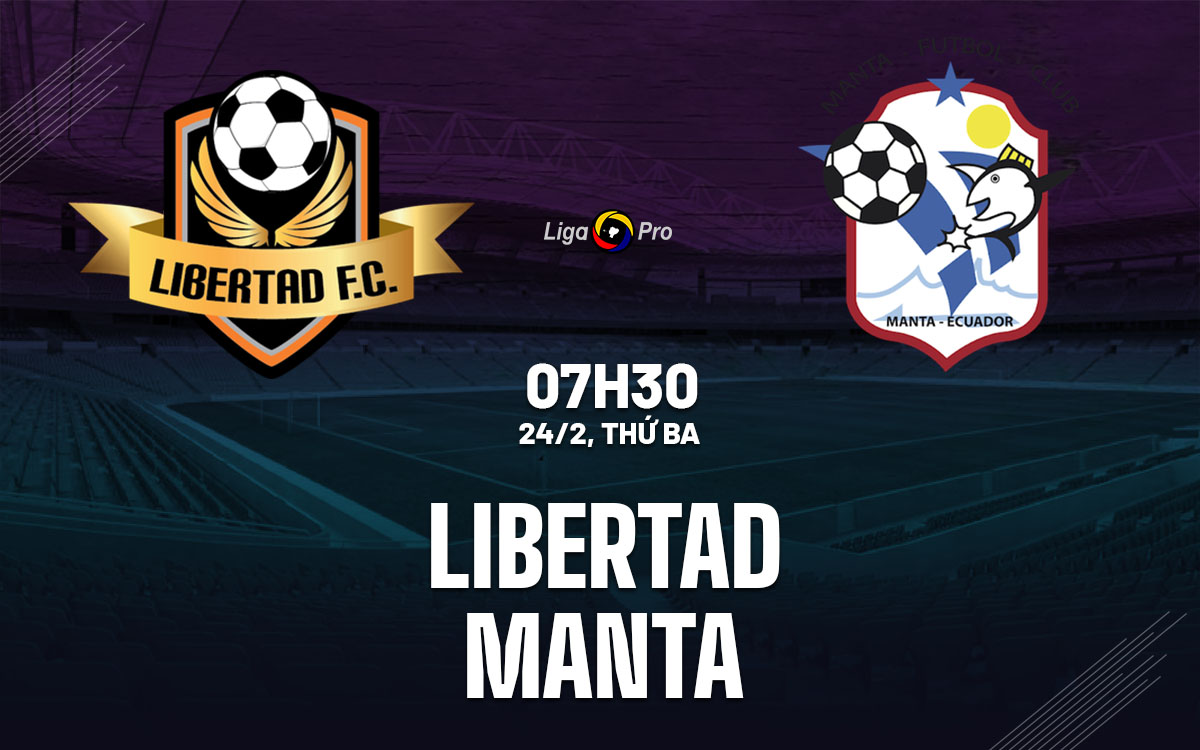 nhan dinh bong da du doan Libertad vs Manta vdqg ecuador hom nay