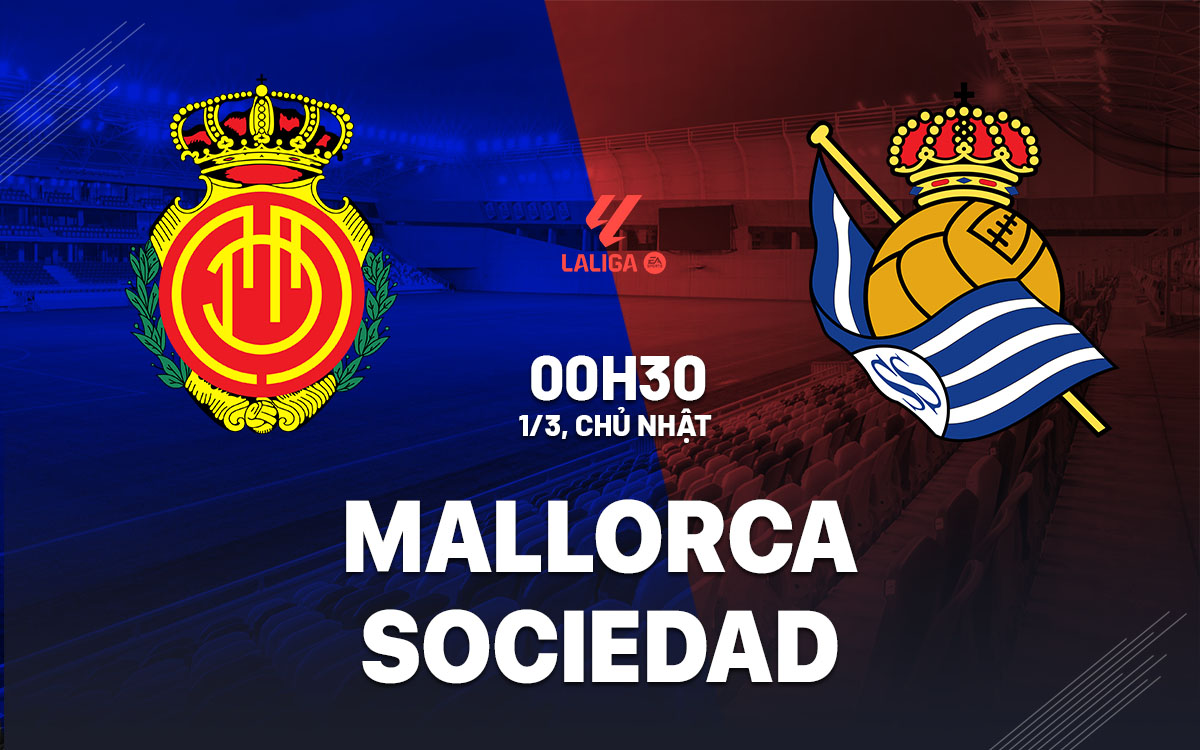nhan dinh bong da du doan Mallorca vs Sociedad vdqg tay ban nha la liga hom nay