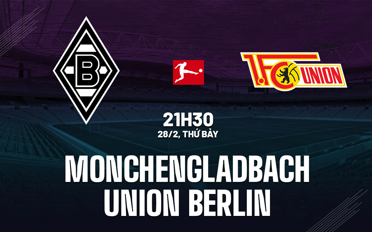 nhan dinh bong da du doan Monchengladbach vs Union Berlin vdqg duc bundesliga hom nay