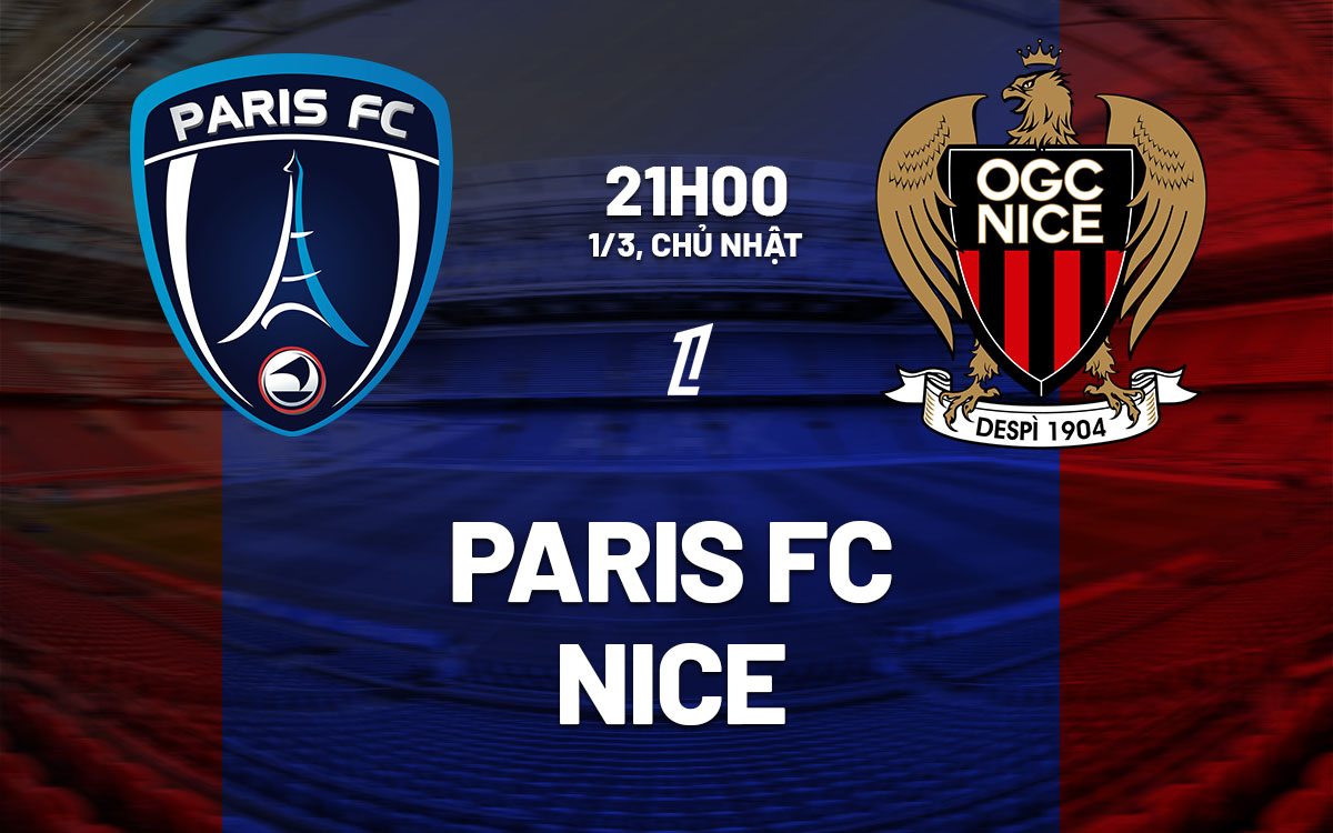 nhan dinh bong da du doan Paris FC vs Nice vdqg phap ligue 1 hom nay
