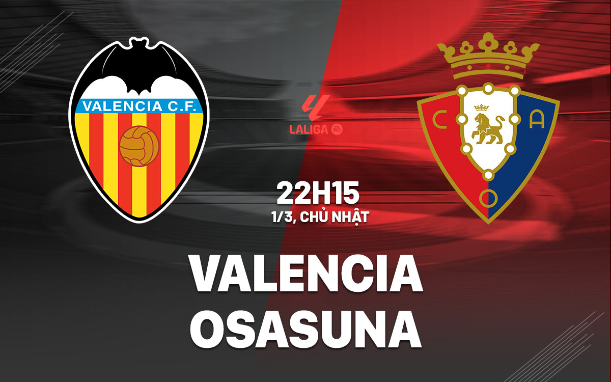 nhan dinh bong da du doan Valencia vs Osasuna vdqg tay ban nha la liga hom nay