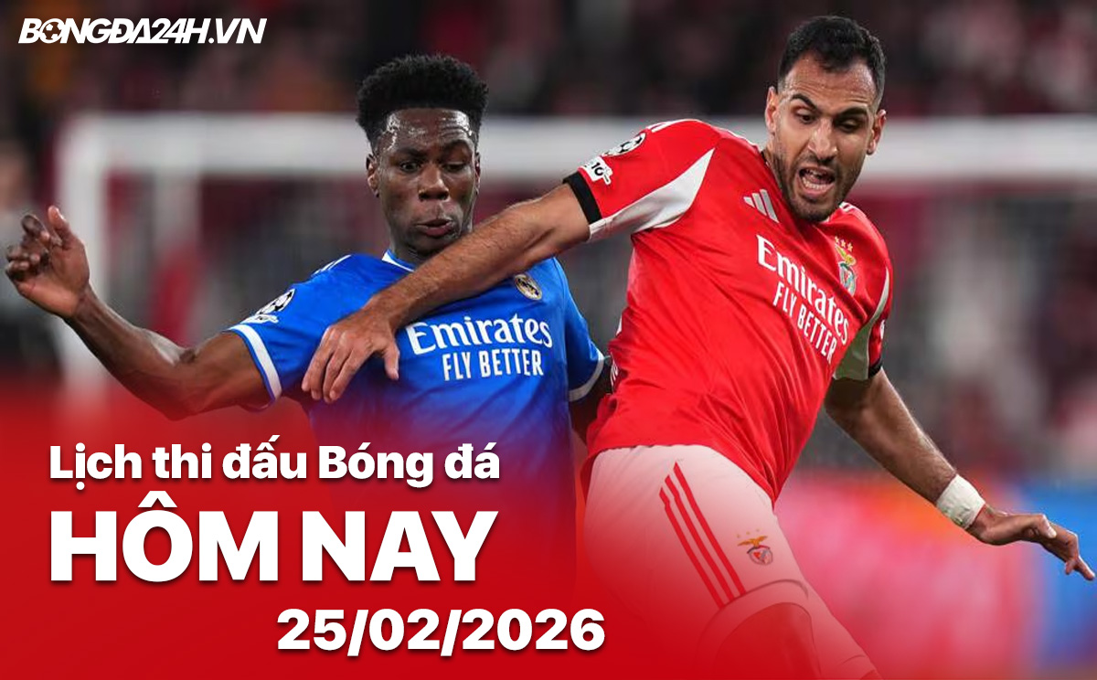 Lịch thi đấu bóng đá hôm nay 25/02/2026
