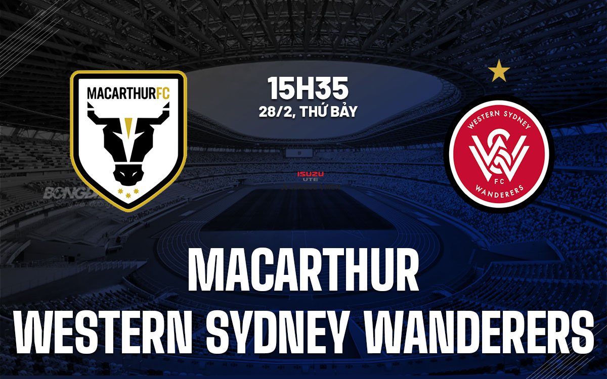 nhan dinh bong da du doan Macarthur vs Western Sydney Wanderers vdqg australia hom nay