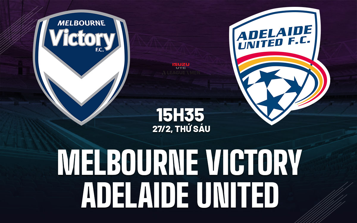 nhan dinh bong da du doan Melbourne Victory vs Adelaide United vdqg australia hom nay