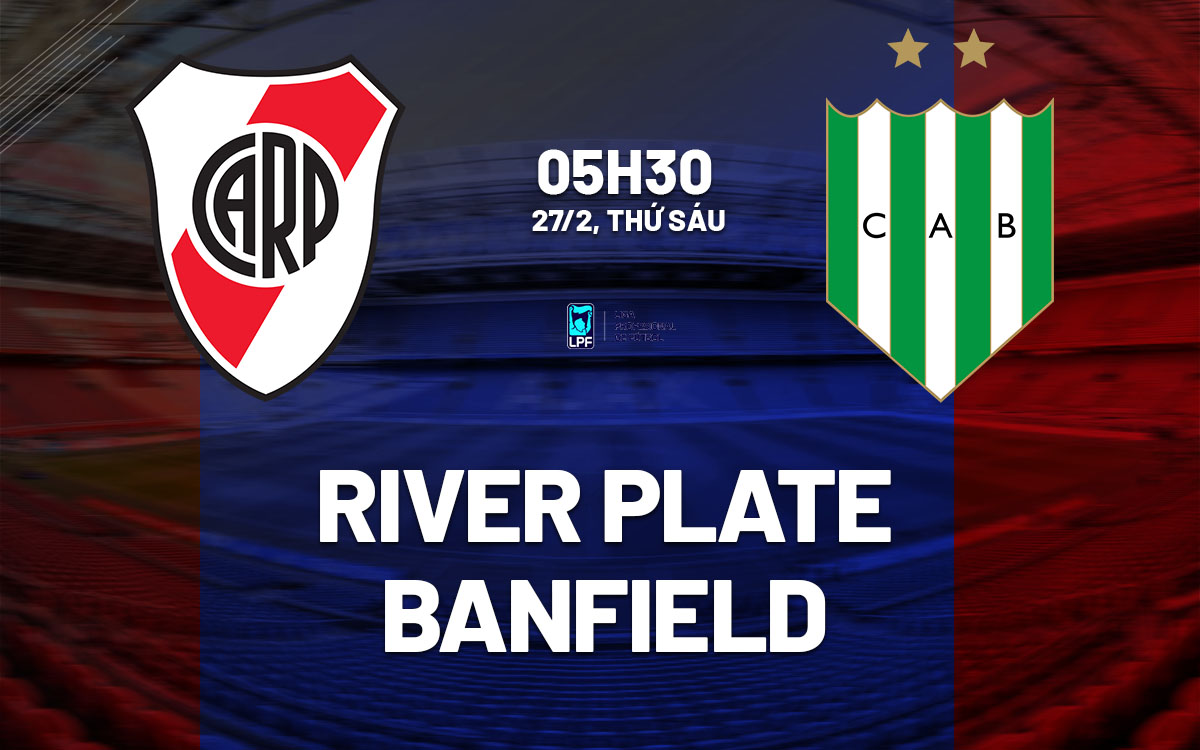 nhan dinh bong da du doan River Plate vs Banfield vdqg argentina hom nay