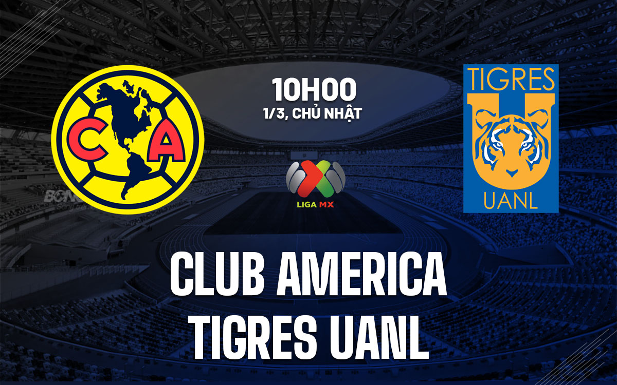 nhan dinh bong da du doan Club America vs Tigres UANL vdqg mexico hom nay