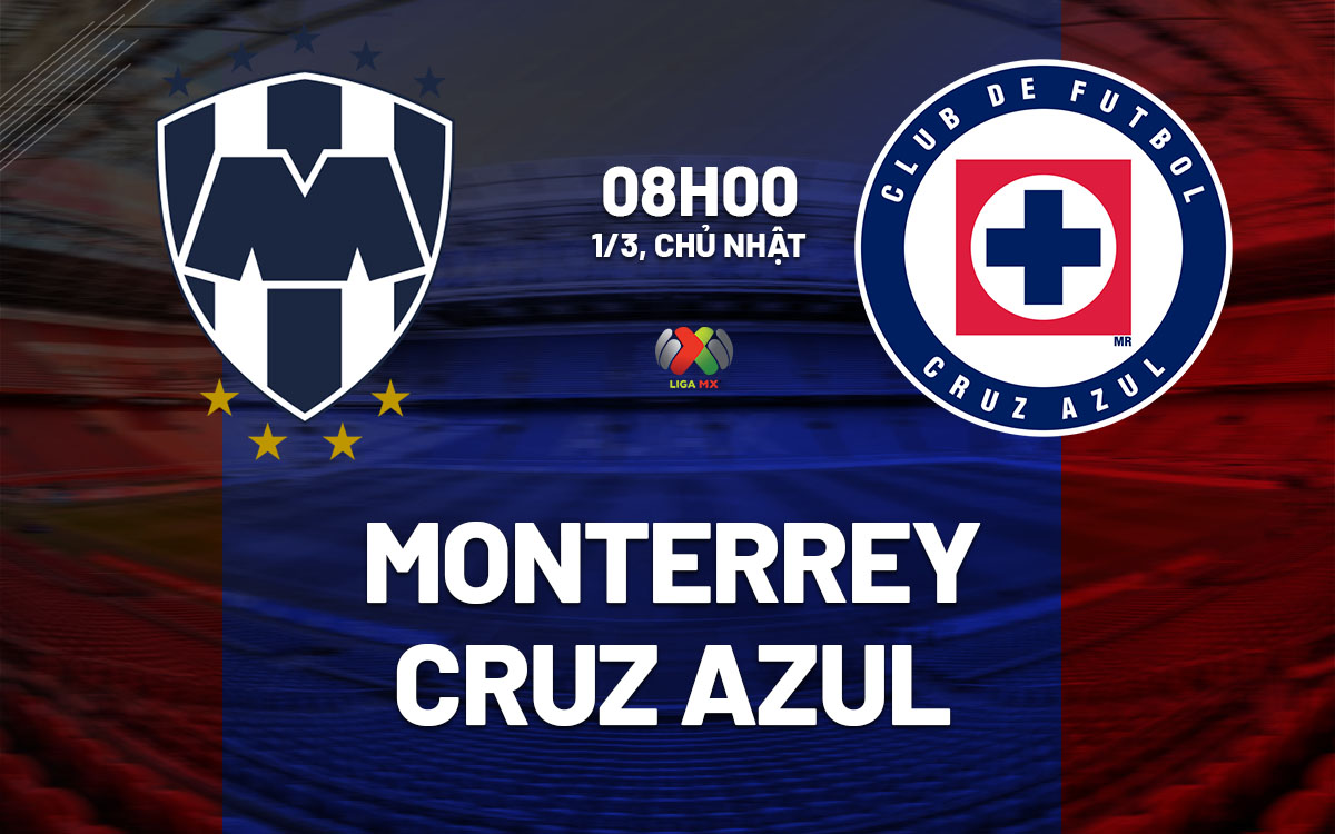 nhan dinh bong da du doan Monterrey vs Cruz Azul vdqg mexico hom nay