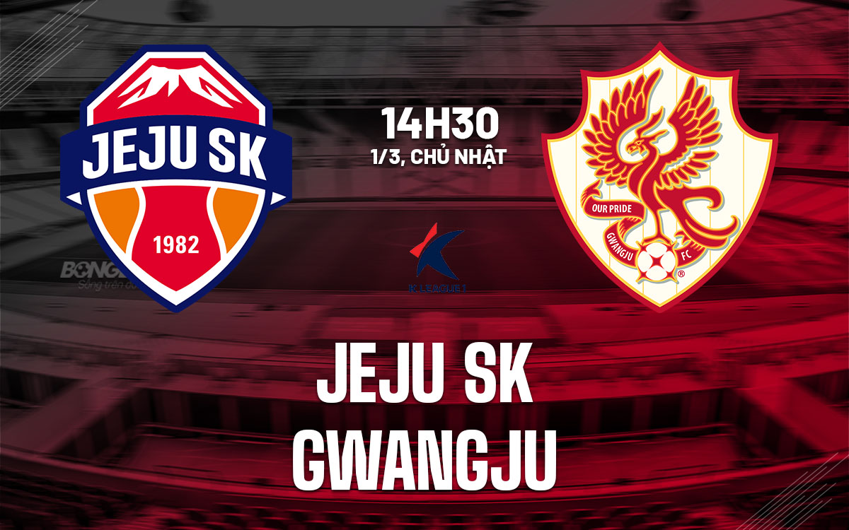 nhan dinh bong da du doan Jeju SK vs Gwangju vdqg han quoc hom nay
