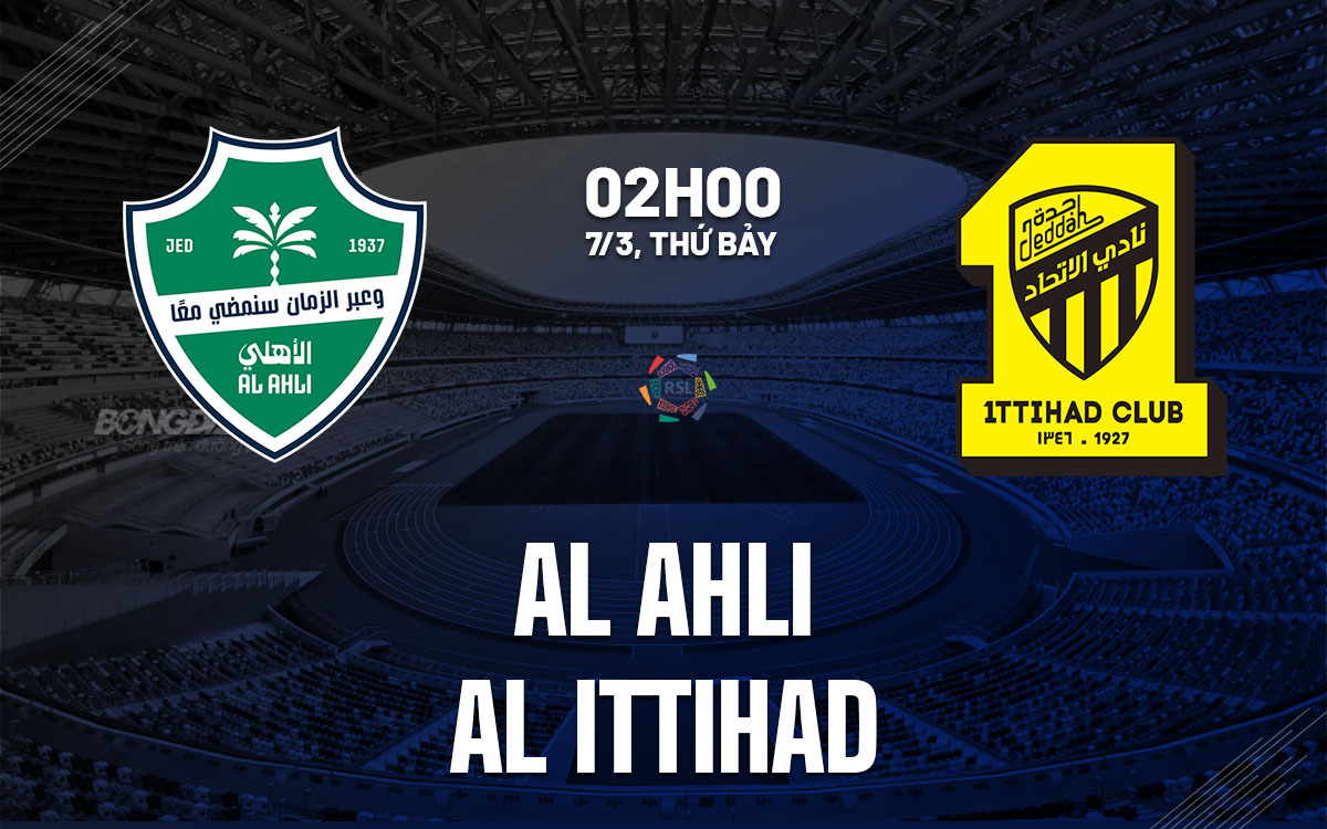 nhan dinh bong da du doan Al Ahli vs Al Ittihad vdqg saudi arabia hom nay