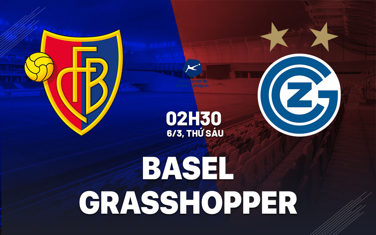 nhan dinh bong da du doan Basel vs Grasshopper vdqg thuy si hom nay nhan dinh bong da du doan Basel vs Grasshopper vdqg thuy si hom nay