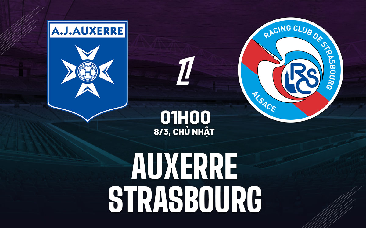 nhan dinh bong da du doan Auxerre vs Strasbourg vdqg phap ligue 1 hom nay