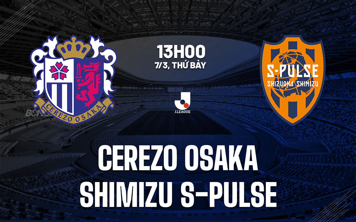 nhan dinh bong da du doan Cerezo Osaka vs Shimizu S-Pulse vdqg nhat ban hom nay
