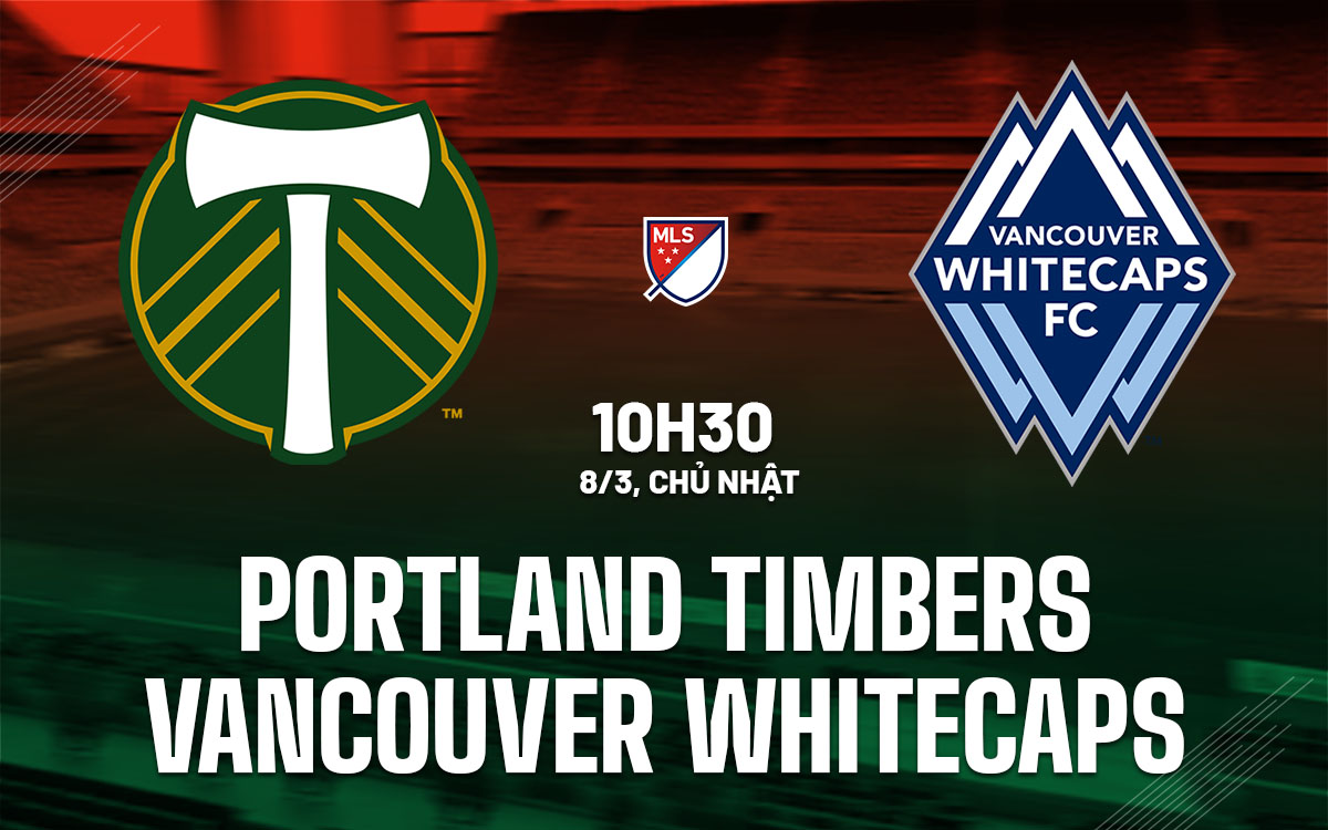 nhan dinh bong da du doan Portland Timbers vs Vancouver Whitecaps nha nghe my mls hom nay