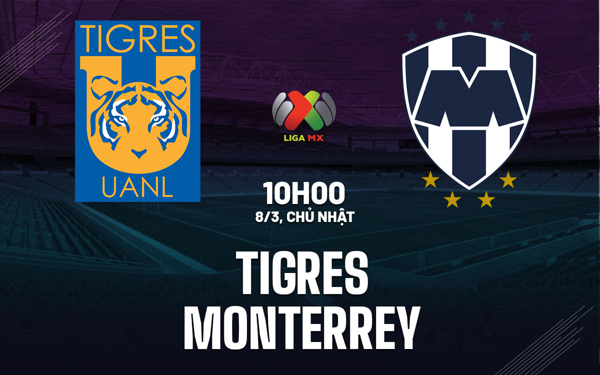 nhan dinh bong da du doan Tigres vs Monterrey vdqg mexico hom nay