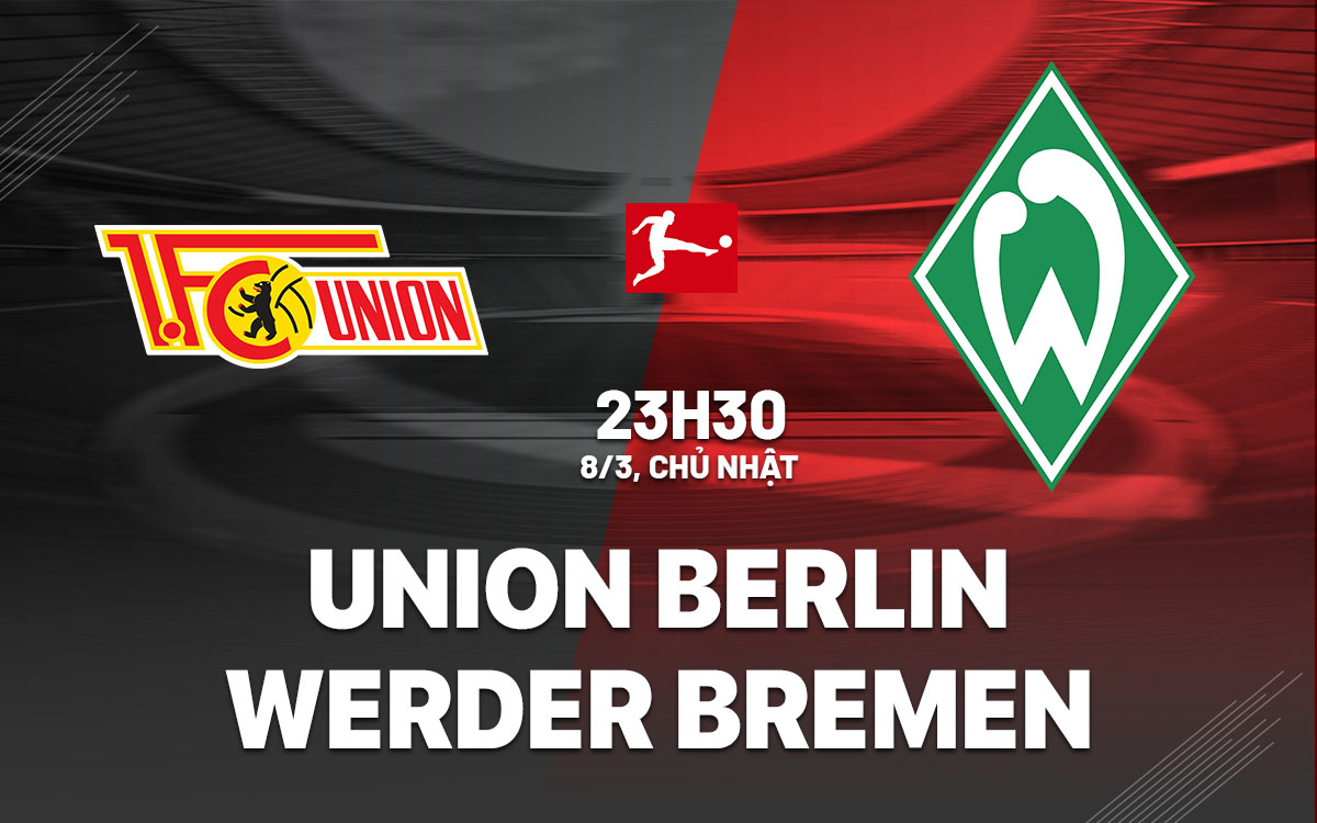nhan dinh bong da du doan Union Berlin vs Werder Bremen vdqg duc bundesliga hom nay nhan dinh bong da du doan Union Berlin vs Werder Bremen vdqg duc bundesliga hom nay
