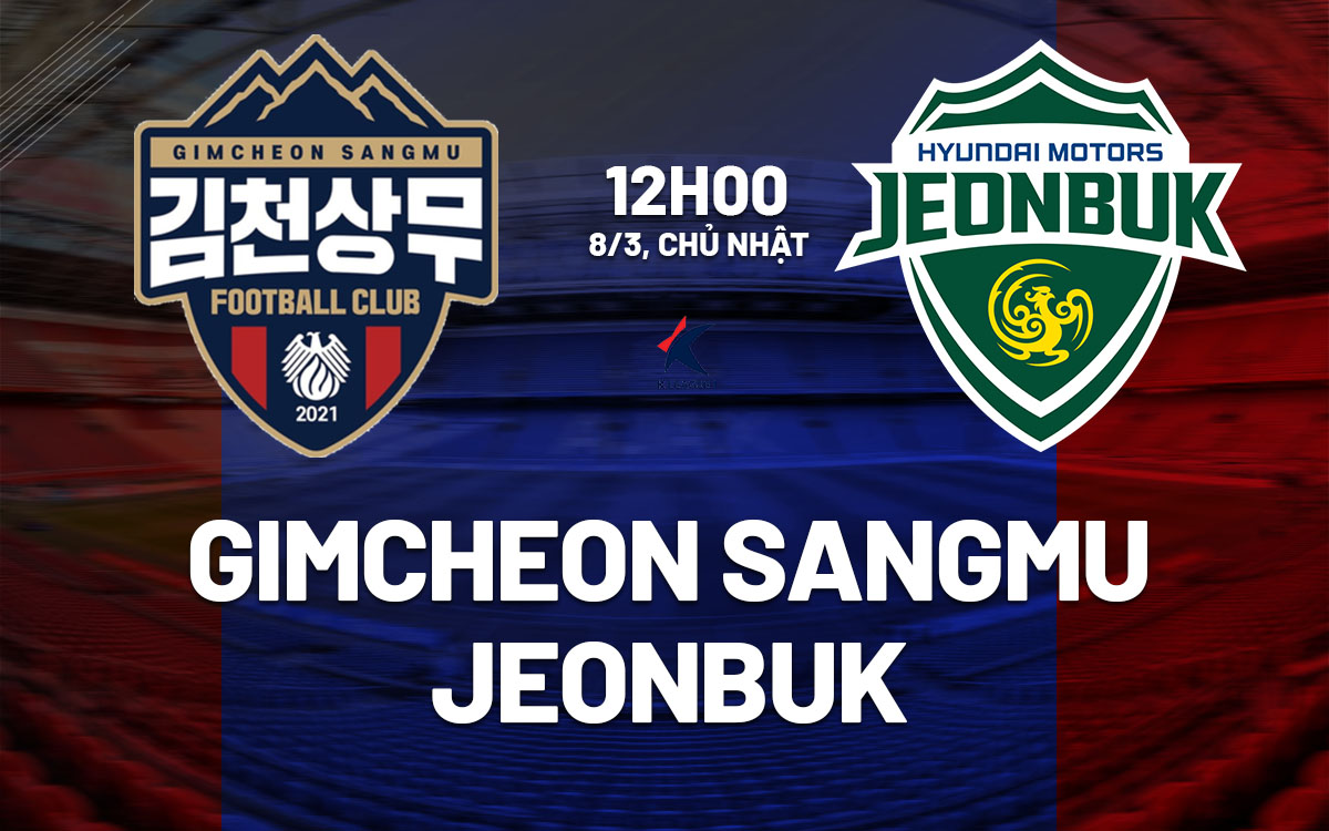 nhan dinh bong da du doan Gimcheon Sangmu vs Jeonbuk vdqg han quoc hom nay