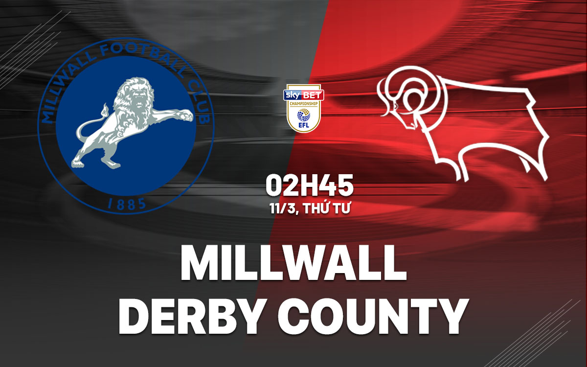 nhan dinh bong da du doan Millwall vs Derby County hang nhat anh championship hom nay