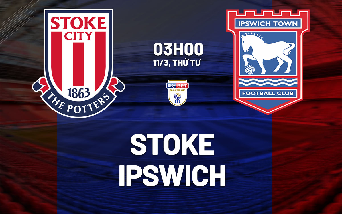 nhan dinh bong da du doan Stoke vs Ipswich hang nhat anh championship hom nay