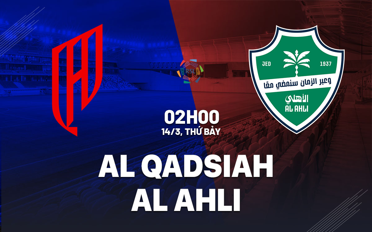 nhan dinh bong da du doan Al Qadsiah vs Al Ahli vdqg saudi arabia hom nay