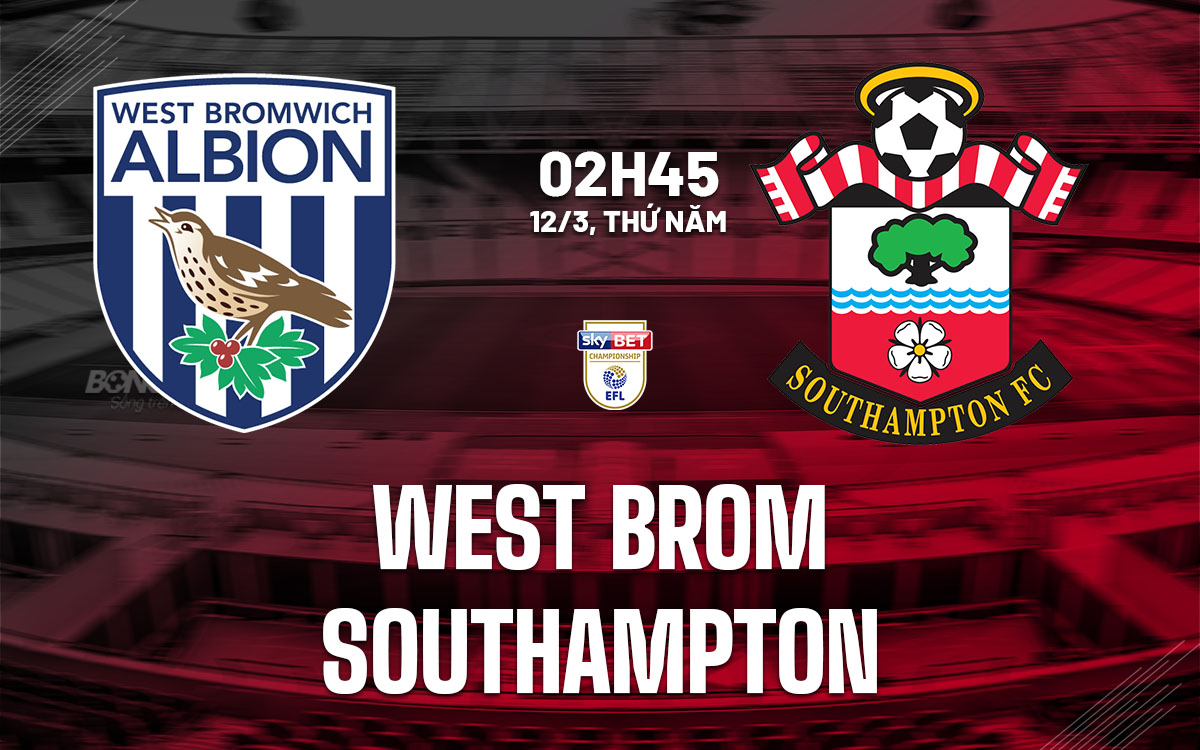 nhan dinh bong da du doan West Brom vs Southampton hang nhat anh championship hom nay nhan dinh bong da du doan West Brom vs Southampton hang nhat anh championship hom nay