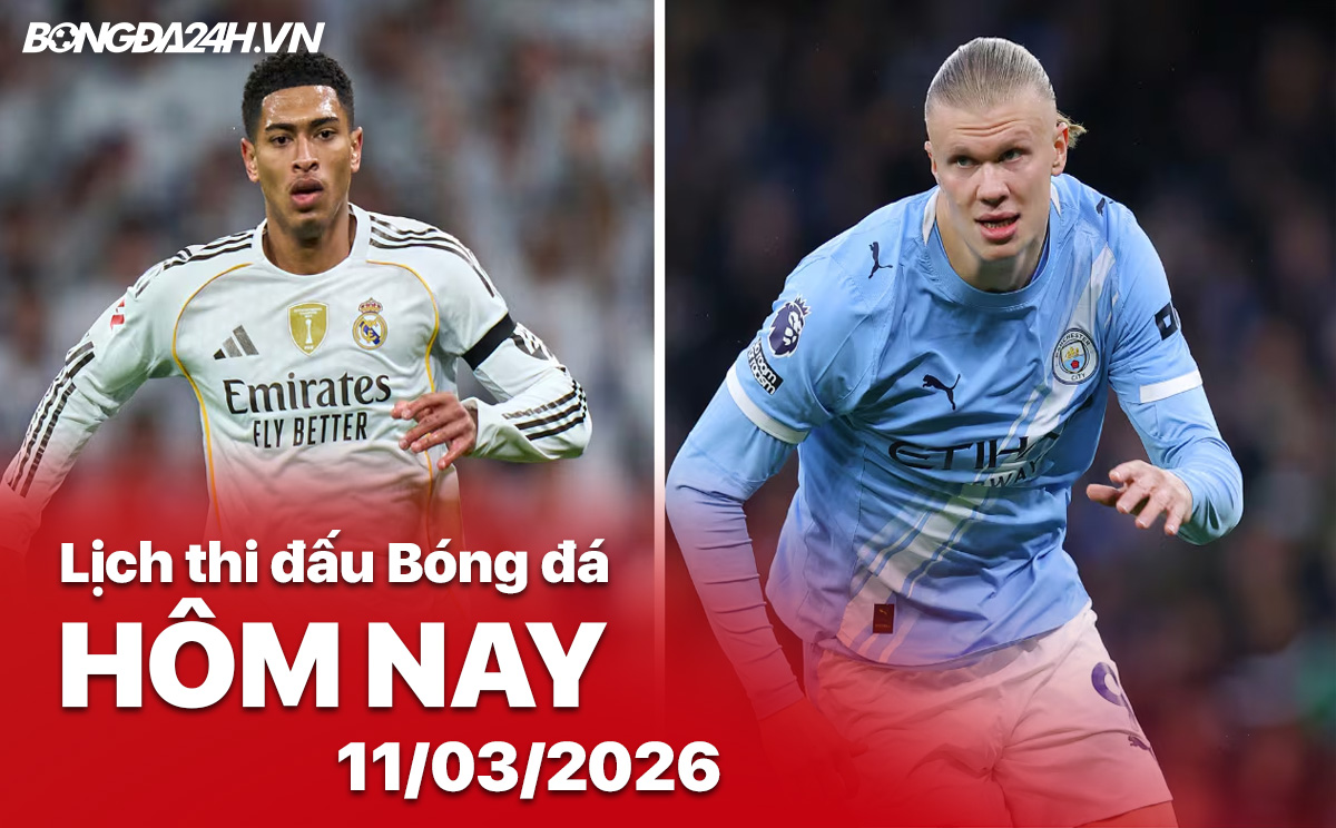 Lịch thi đấu bóng đá hôm nay 11/03/2026