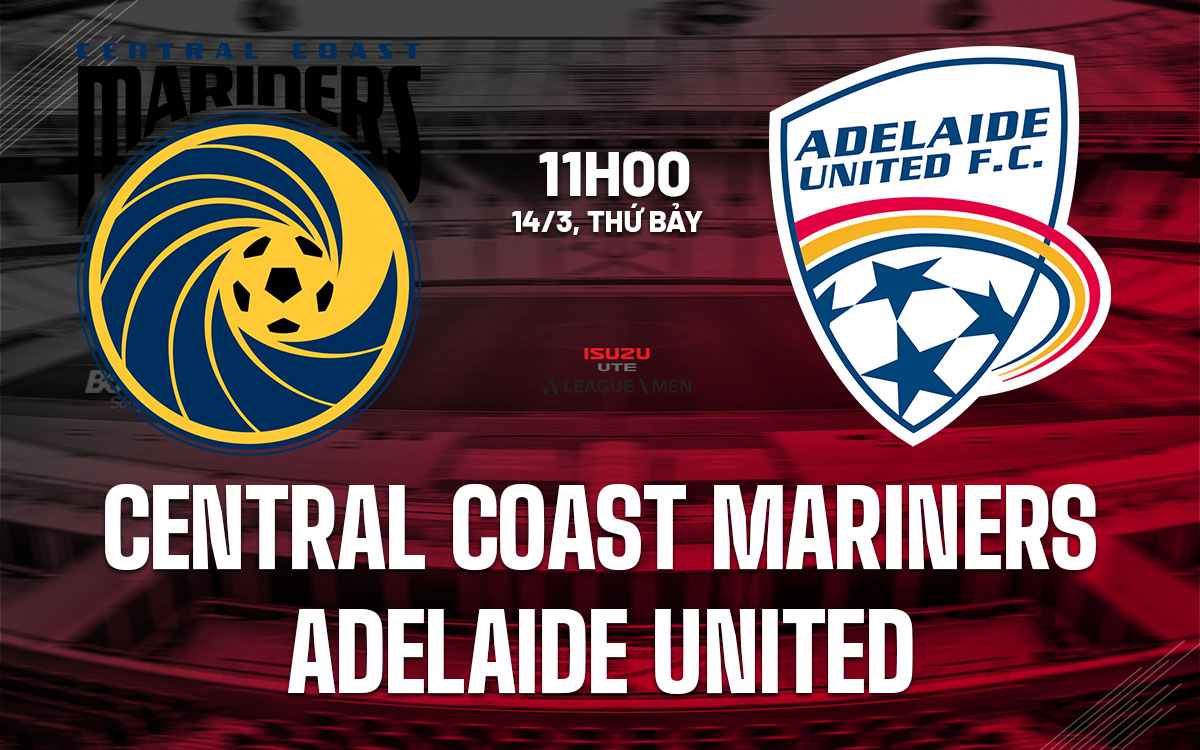 nhan dinh bong da du doan Central Coast Mariners vs Adelaide United vdqg australia hom nay