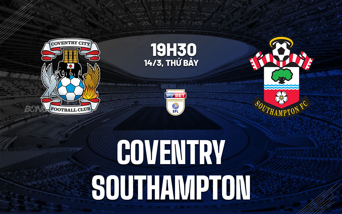 nhan dinh bong da du doan Coventry vs Southampton hang nhat anh championship hom nay