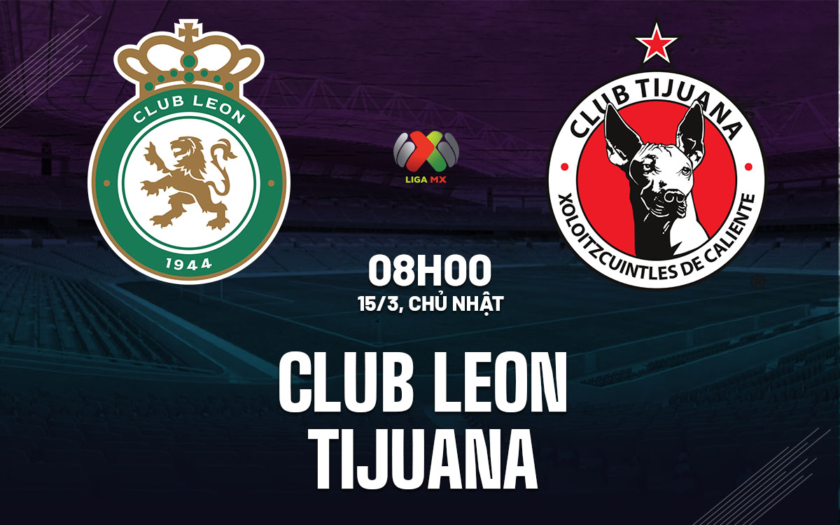 nhan dinh bong da du doan Club Leon vs Tijuana vdqg mexico hom nay