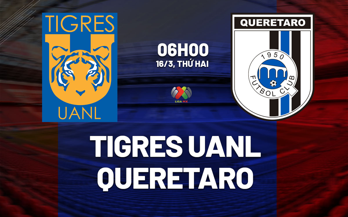 nhan dinh bong da du doan Tigres UANL vs Queretaro vdqg mexico hom nay