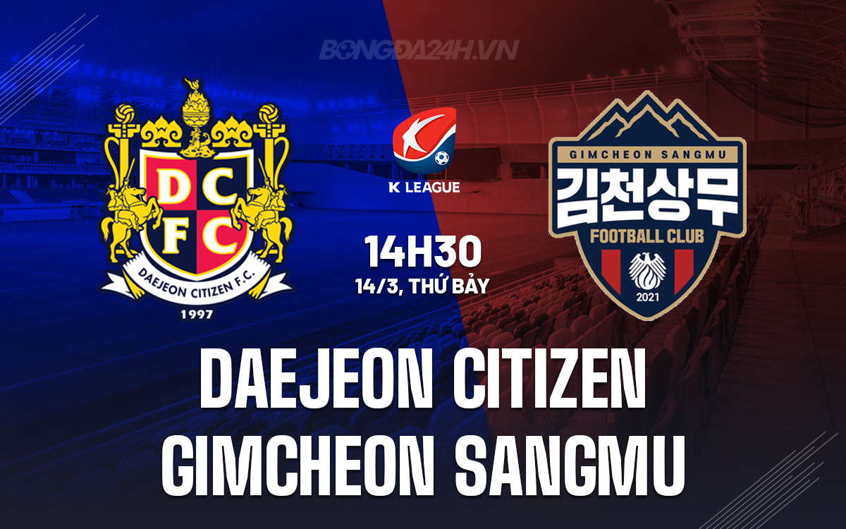 Nhận định Daejeon Citizen vs Gimcheon Sangmu 14h30 ngày 143 VĐQG Hàn Quốc 1
