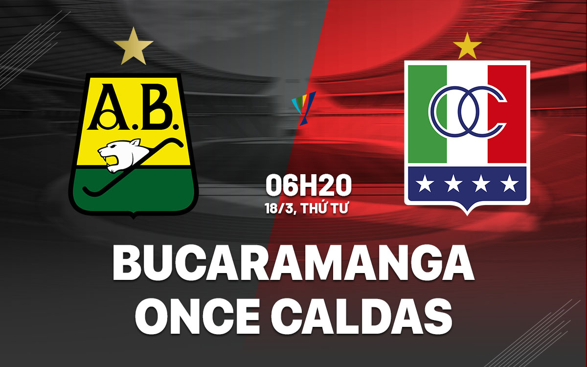 nhan dinh bong da du doan Bucaramanga vs Once Caldas vdqg colombia hom nay nhan dinh bong da du doan Bucaramanga vs Once Caldas vdqg colombia hom nay