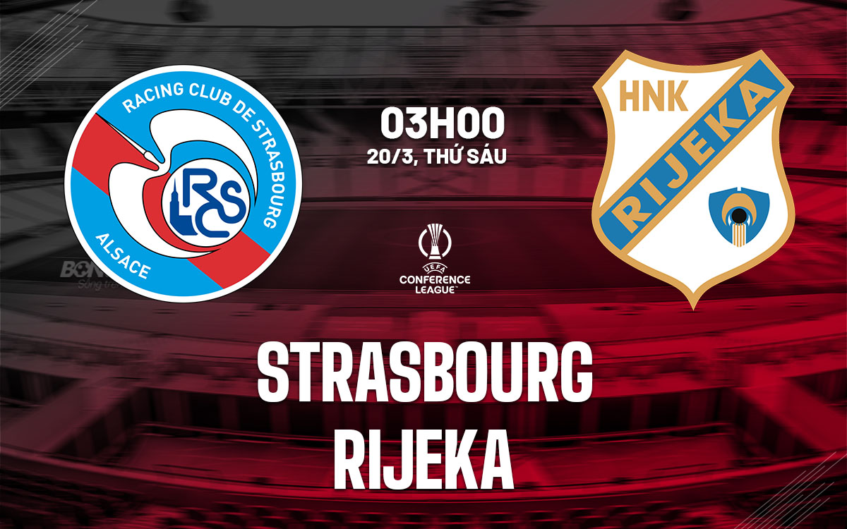 nhan dinh bong da du doan Strasbourg vs Rijeka cup c3 chau au conference league hom nay