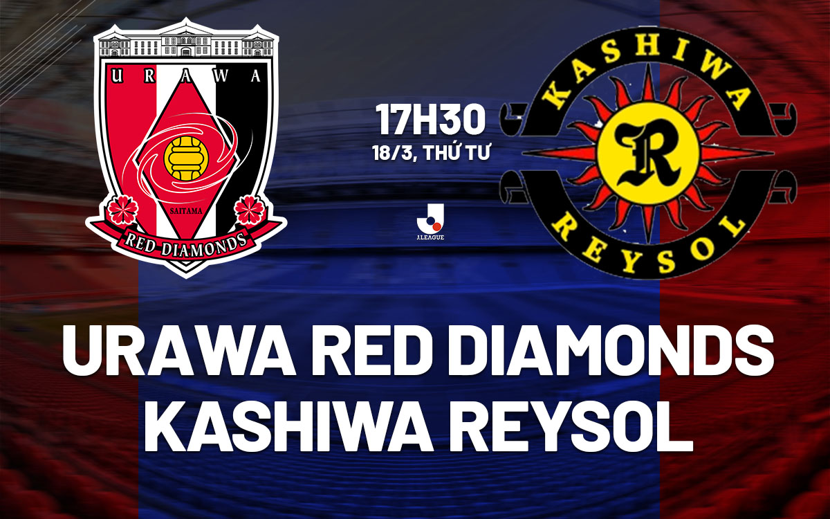 nhan dinh bong da du doan Urawa Red Diamonds vs Kashiwa Reysol vdqg nhat ban hom nay nhan dinh bong da du doan Urawa Red Diamonds vs Kashiwa Reysol vdqg nhat ban hom nay