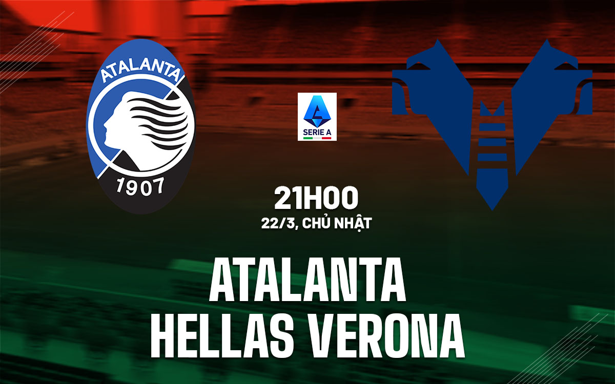 nhan dinh bong da du doan Atalanta vs Hellas Verona vdqg italia serie a hom nay