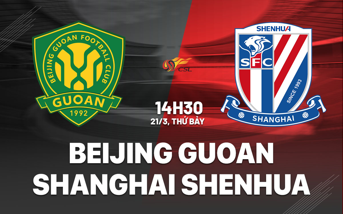 nhan dinh bong da du doan Beijing Guoan vs Shanghai Shenhua vdqg trung quoc hom nay