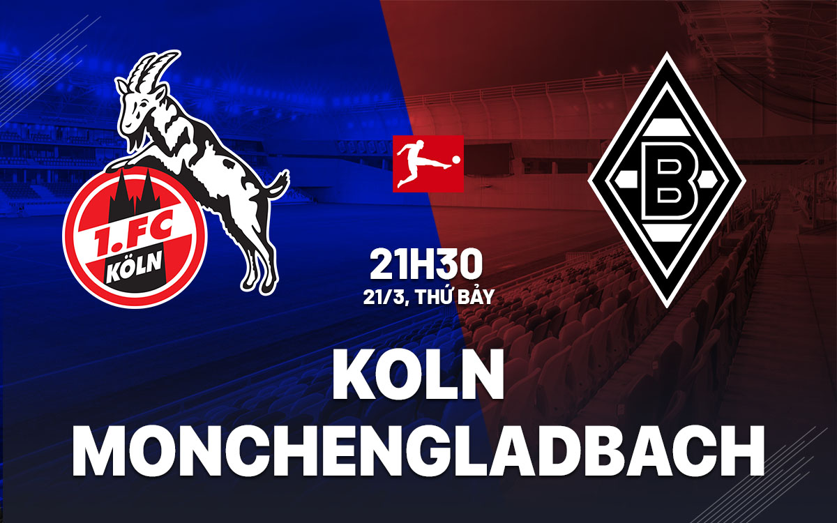 nhan dinh bong da du doan Koln vs Monchengladbach vdqg duc bundesliga hom nay