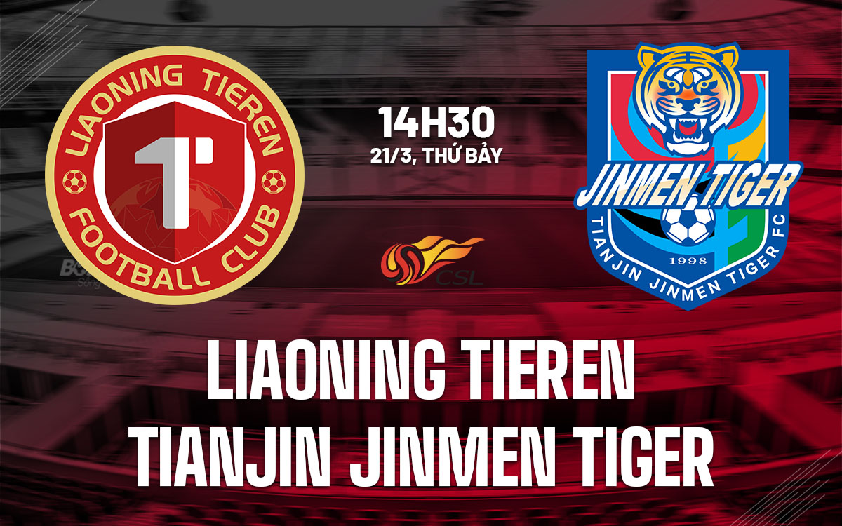 nhan dinh bong da du doan Liaoning Tieren vs Tianjin Jinmen Tiger vdqg trung quoc hom nay