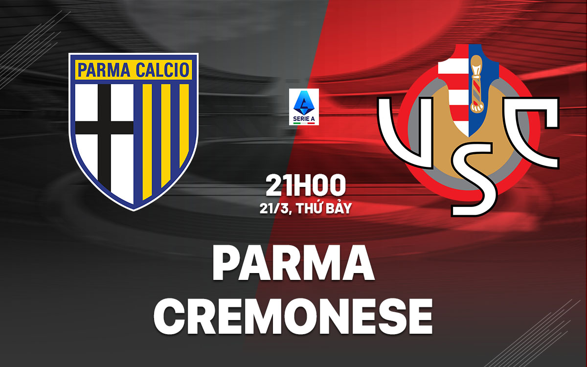 nhan dinh bong da du doan Parma vs Cremonese vdqg italia serie a hom nay