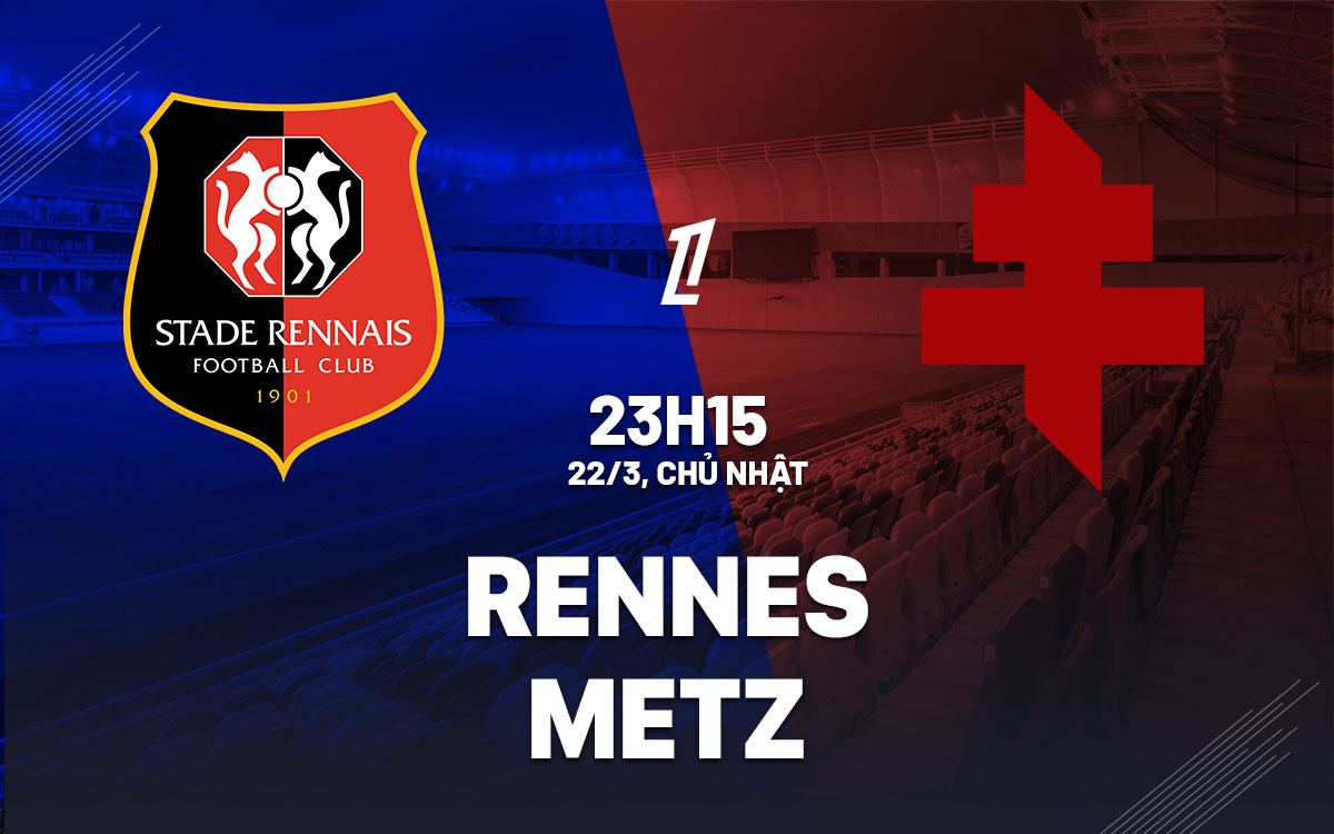 nhan dinh bong da du doan Rennes vs Metz vdqg italia serie a hom nay