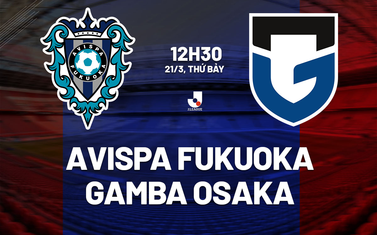 nhan dinh bong da du doan Avispa Fukuoka vs Gamba Osaka vdqg nhat ban hom nay