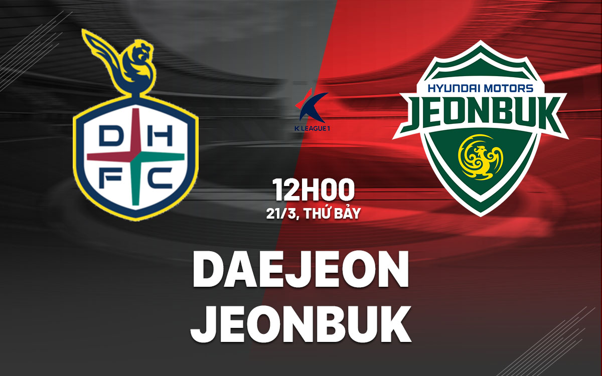 nhan dinh bong da du doan Daejeon vs Jeonbuk vdqg han quoc hom nay