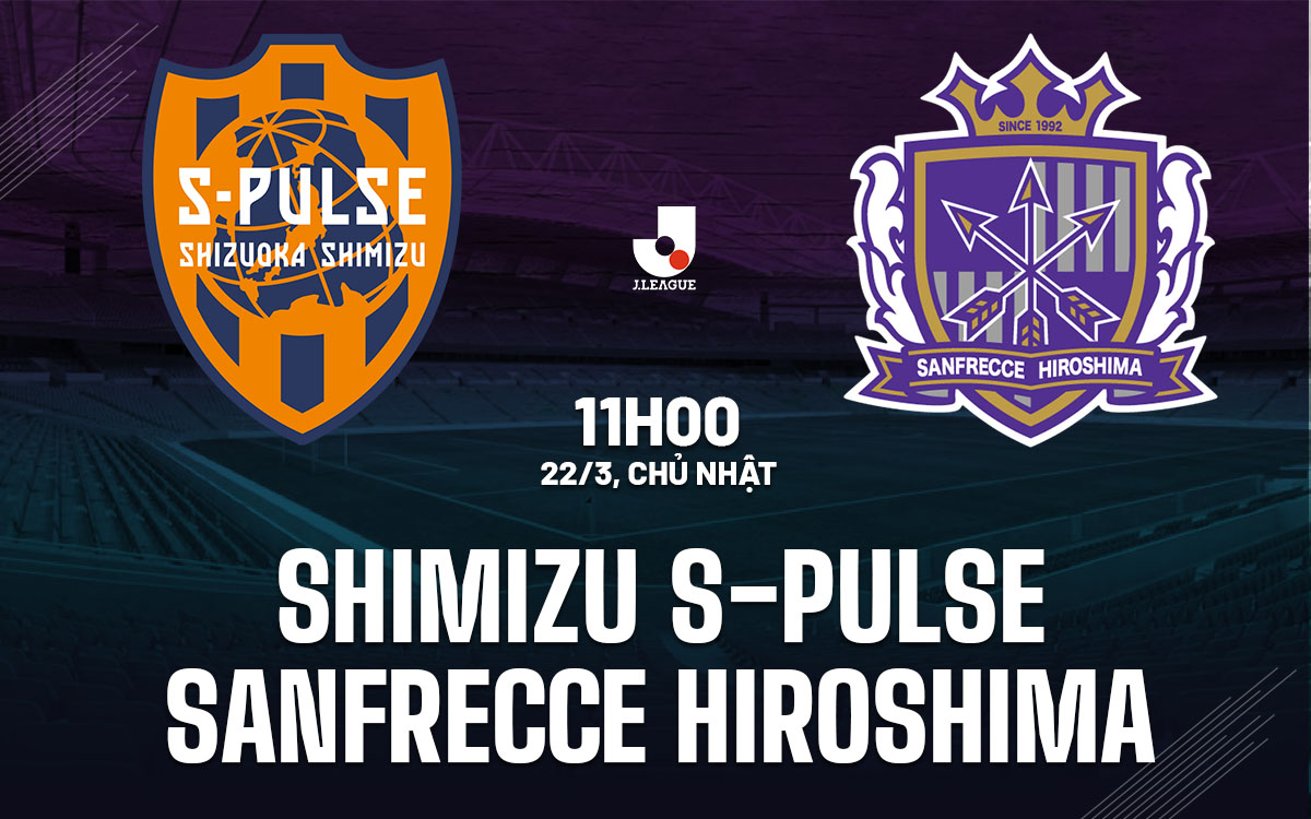 nhan dinh bong da du doan Shimizu S-Pulse vs Sanfrecce Hiroshima vdqg nhat ban hom nay nhan dinh bong da du doan Shimizu S-Pulse vs Sanfrecce Hiroshima vdqg nhat ban hom nay