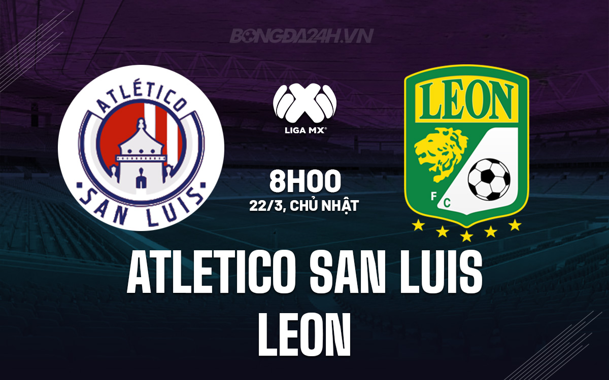 Soi-Keo-Atletico-San-Luis-vs-Leon-VDQG-Mexico Soi-Keo-Atletico-San-Luis-vs-Leon-VDQG-Mexico