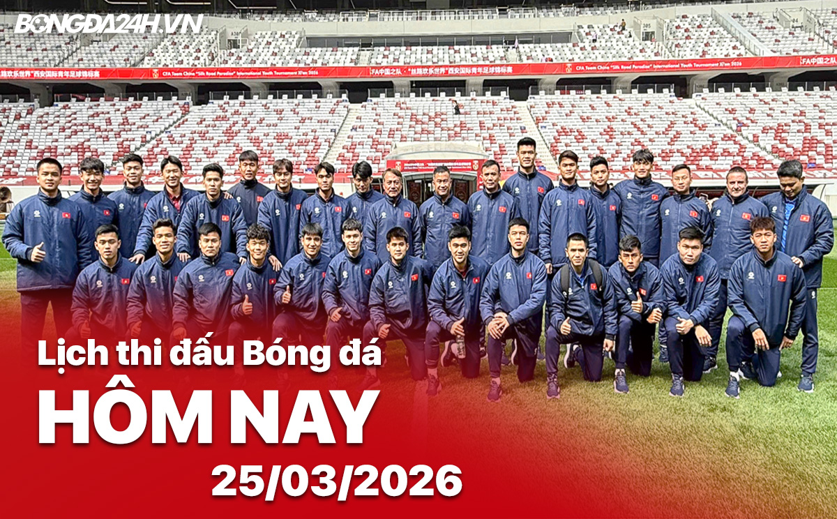 Lịch thi đấu bóng đá hôm nay 25/03/2026